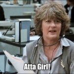 9 to 5 | Atta Girl! | image tagged in 9 to 5 atta girl | made w/ Imgflip meme maker