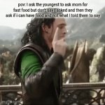 ....... | pov: I ask the youngest to ask mom for fast food but don't say I asked and then they ask if i can have food and not what I told them to say | image tagged in gifs,idk,relatable | made w/ Imgflip video-to-gif maker