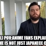 make this a front page meme | (REAL) POV:ANIME FANS EXPLAINING WHY ANIME IS NOT JUST JAPANECE CARTOONS | image tagged in gifs,fact,facts,true,memes,funny | made w/ Imgflip video-to-gif maker