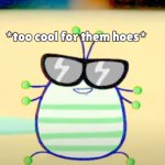 Too cool for them hoes meme