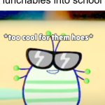 Mid by today's standards, gourmet by yesterday's standards | 6yo me bringing lunchables into school | image tagged in too cool for them hoes,lunchables,childhood,nolstagia | made w/ Imgflip meme maker