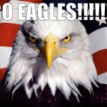 Freedom Eagle | GO EAGLES!!!!!!! | image tagged in freedom eagle | made w/ Imgflip meme maker