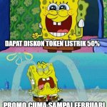 Kapan lagi pemerintah baik | DAPAT DISKON TOKEN LISTRIK 50%; PROMO CUMA SAMPAI FEBRUARI | image tagged in spongebob happy and sad | made w/ Imgflip meme maker