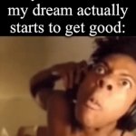 You can never sleep peacefully | My alarm when my dream actually starts to get good: | image tagged in gifs,memes,funny,relatable | made w/ Imgflip video-to-gif maker