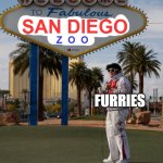 *wait... is that Trump?* BUT HEY, THAT'S JUST A THEORY, A VEGAS THEORY!!!! | SAN DIEGO; Z  O  O; FURRIES | image tagged in welcome to las vegas elvis presley,fabulous,las vegas,donald trump,furry | made w/ Imgflip meme maker