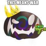 This means war