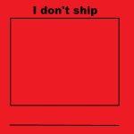 i don't ship blank meme