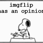 Wow | imgflip has an opinion | image tagged in things i've learned after it was too late | made w/ Imgflip meme maker