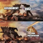 Prensentation | ASSINGMENT; QUIZ; ORAL PRESENTATION | image tagged in cheems godzilla vs king kong | made w/ Imgflip meme maker