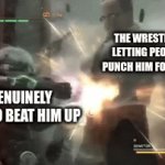 you should see my arms im really weak | THE WRESTLER LETTING PEOPLE PUNCH HIM FOR FUN; ME GENUINELY TRYING TO BEAT HIM UP | image tagged in gifs,that one thing i forget,the name to | made w/ Imgflip video-to-gif maker