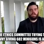 hint-no ones listening- | THE ETHICS COMMITTEE TRYING TO EXPLAIN WHY GIVING 682 MINIGUNS IS A BAD IDEA | image tagged in gifs,scp,ethics commitee,boardroom meeting suggestion | made w/ Imgflip video-to-gif maker