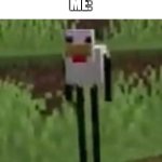 Cursed Minecraft chicken | MOM: YOU'RE SO SHORT
ME: | image tagged in cursed minecraft chicken | made w/ Imgflip meme maker