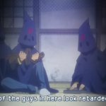 All of the guys in here look retarded