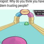 I don't have trust issues.