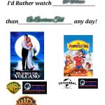 I'd Rather watch Joe Versus the Volcano | Joe Versus the Volcano; An American Tail | image tagged in i'd rather watch x than y any day,warner bros,volcano,girl,warner bros discovery,romantic | made w/ Imgflip meme maker