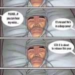 Coma Alert | GTA 6 Is about to release this year | image tagged in coma alert | made w/ Imgflip meme maker