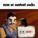 nvm ur content sucks GIF Template