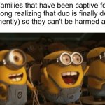 WE'RE SAVED | Families that have been captive for so long realizing that duo is finally dead (permanently) so they can't be harmed anymore | image tagged in cheering minions,duolingo | made w/ Imgflip meme maker