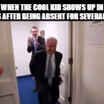 One of the most legendary moments of our childhoods | WHEN THE COOL KID SHOWS UP IN CLASS AFTER BEING ABSENT FOR SEVERAL DAYS | image tagged in gifs,memes,funny,school,cool kids | made w/ Imgflip video-to-gif maker