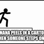 Banana | BANANA PEELS IN A CARTOON WHEN SOMEONE STEPS ON IT | image tagged in gifs,banana,stairway to heaven | made w/ Imgflip video-to-gif maker