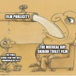 I don't want a movie of a brainrot work, I want the Yokai Samba film. | FILM PUBLICITY; THE MICHEAL BAY SKIBIDI TOILET FILM; THE YOKAI SAMBA FILM THAT WAS ANNOUNCED IN 2021 | image tagged in fat man drinking from pipe,movies,brainrot,yokai samba,skibidi toilet,michael bay | made w/ Imgflip meme maker