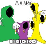 Shadow wizard money gang | WE CAST; NO BITCHES X3 | image tagged in shadow wizard money gang | made w/ Imgflip meme maker