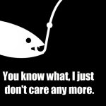 Bait doesn't care