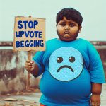 Fat kid holding a sign that says stop upvote begin g while weari