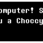 Computer! Sans offers you a cup of Choccy milk
