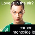 title | carbon monoxide leak | image tagged in love is in the air wrong x | made w/ Imgflip meme maker