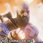 Kratos says "DEATH HAS NOT EARNED ME YET, (Name a Character)!" template