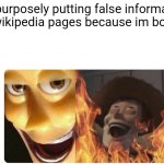 Satanic Woody | Me purposely putting false information in wikipedia pages because im bored | image tagged in satanic woody | made w/ Imgflip meme maker