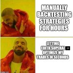 edith memes | MANUALLY BACKTESTING STRATEGIES FOR HOURS; LETTING EDITH SUPERAI OPTIMIZE MY TRADES IN SECONDS | image tagged in drake hotline approves | made w/ Imgflip meme maker