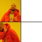 Reversed Drake [edit] meme