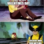 Sad wolverine left out of party | PEOPLE ON VALENTINES DAY; SOLDIERS WHO DIED BATTLING IN THE KARGIL WAR | image tagged in sad wolverine left out of party,valentine's day,valentines,valentines day,happy valentine's day,wolverine | made w/ Imgflip meme maker