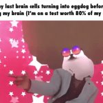 eggdog | my last brain cells turning into eggdog before leaving my brain (I’m on a test worth 80% of my grade) | image tagged in gifs,eggdog | made w/ Imgflip video-to-gif maker