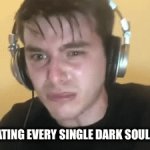 me trying to beat every single dark souls game ever made | POV BEATING EVERY SINGLE DARK SOULS GAME | image tagged in memes | made w/ Imgflip video-to-gif maker