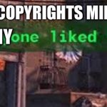 Everybody liked that | WARNER BROS COPYRIGHTS MINECRAFT SONGS; NOT ANY | image tagged in everybody liked that | made w/ Imgflip meme maker