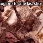 MINE!! | me fighting bro for the last slice of pizza | image tagged in gifs,funny | made w/ Imgflip video-to-gif maker