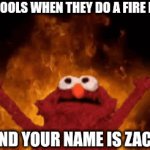 GET OUT QUICK BEFORE YOU'RE A SPECK OF ASH | SCHOOLS WHEN THEY DO A FIRE DRILL; AND YOUR NAME IS ZACK | image tagged in gifs,run | made w/ Imgflip video-to-gif maker