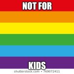 Lgbtq | NOT FOR; KIDS | image tagged in lgbtq | made w/ Imgflip meme maker