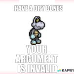 Dry bones calls your argument invalid