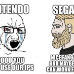 Nintendo and Sega when someone makes a fangame | NINTENDO; SEGA; NOOOO YOU CAN'T USE OUR IPS; NICE FANGAME BRO MAYBE YOU CAN WORK FOR US | image tagged in soyboy vs yes chad,sega,sonic the hedgehog,sonic,nintendo,mario | made w/ Imgflip meme maker