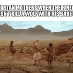 Only in Sparta | POV: SPARTAN MOTHERS WHEN THEIR NEWBORN SIN DOESN’T KILL A WOLF WITH HIS BARE HANDS. | image tagged in that one scene from the barbie movie,barbie,barbie movie,sparta,spartan mothers | made w/ Imgflip meme maker