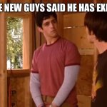 New hire | WHEN THE NEW GUYS SAID HE HAS EXPERIENCE | image tagged in construction,funny,drake and josh,fail,job,experience | made w/ Imgflip meme maker