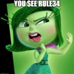 Disgust | YOU SEE RULE34 | image tagged in disgust,rule 34,rule34,inside out,inside out 2 | made w/ Imgflip meme maker