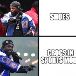 kendrick lamar crocs shoes | SHOES; CROCS IN SPORTS MODE | image tagged in kendrick lamar drake meme | made w/ Imgflip meme maker