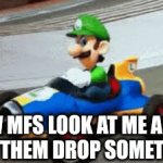 i can't think of a title | HOW MFS LOOK AT ME AFTER I SEE THEM DROP SOMETHING | image tagged in gifs,oh wow are you actually reading these tags | made w/ Imgflip video-to-gif maker