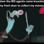 IRS can’t do nothing now | image tagged in gifs,memes,funny,shitpost,offensive,irs | made w/ Imgflip video-to-gif maker