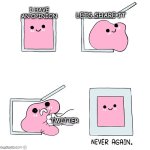 Pink Blob In the Box | I HAVE AN OPINION; LETS SHARE IT; TWITTER | image tagged in pink blob in the box | made w/ Imgflip meme maker